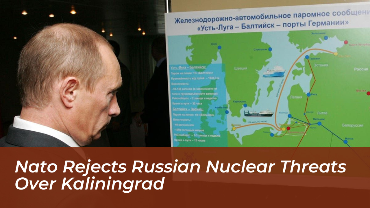 nato rejects russian nuclear threats over kaliningrad IYOC