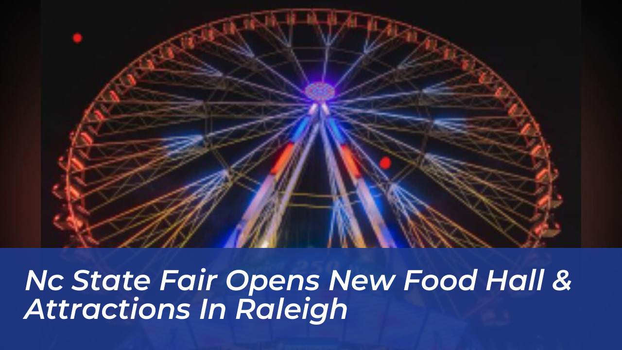 nc state fair opens new food hall attractions in raleigh WCzB