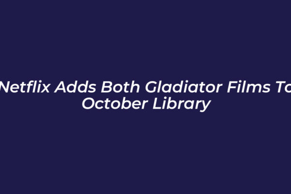 netflix adds both gladiator films to october library WZrp