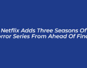 netflix adds three seasons of horror series from ahead of finale Nm4e