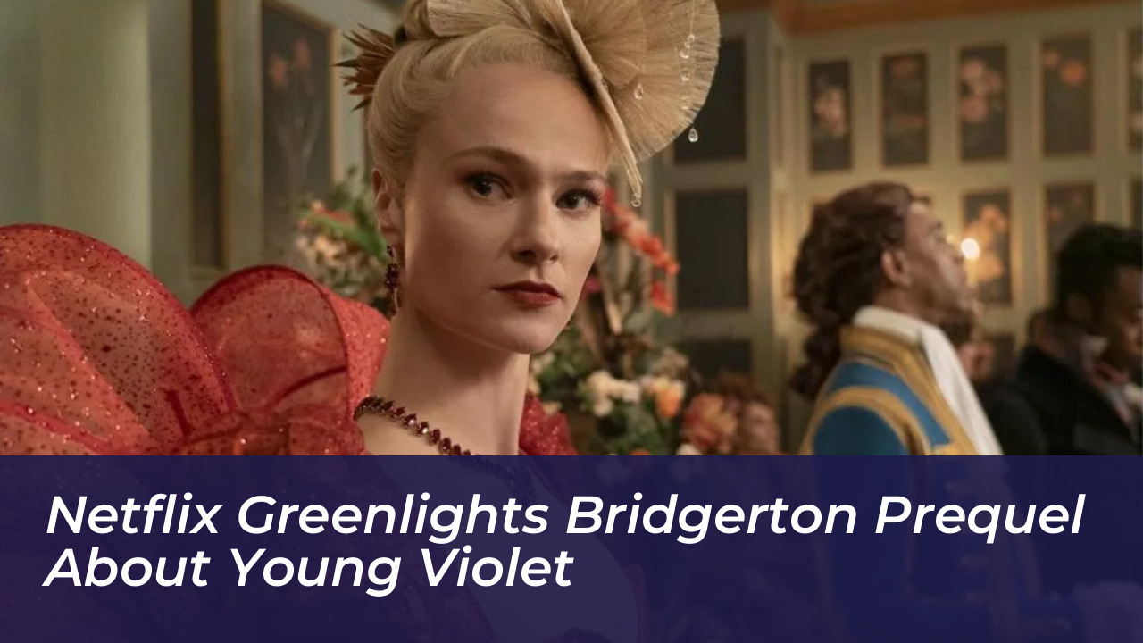 netflix greenlights bridgerton prequel about young violet qHqv