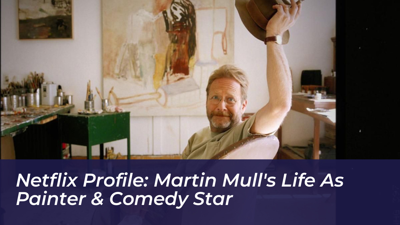 netflix profile martin mulls life as painter comedy star gwQq