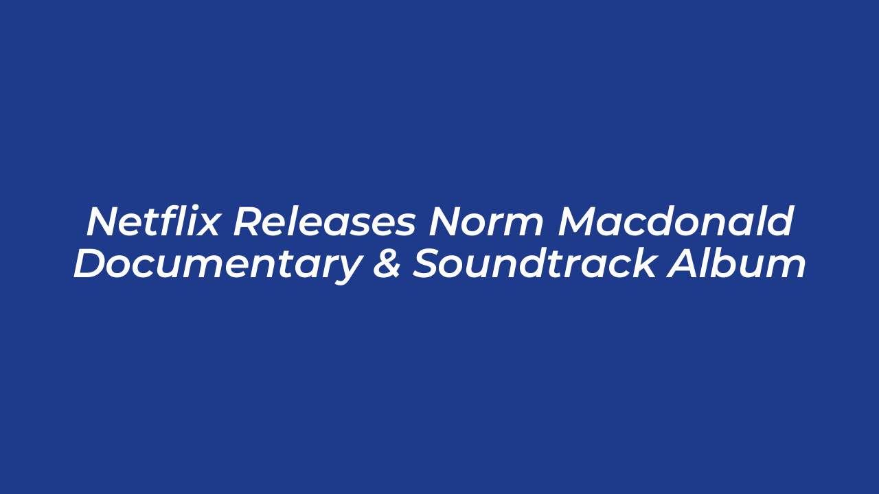 netflix releases norm macdonald documentary soundtrack album HktS