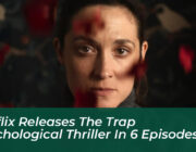 netflix releases the trap psychological thriller in 6 episodes H5IR