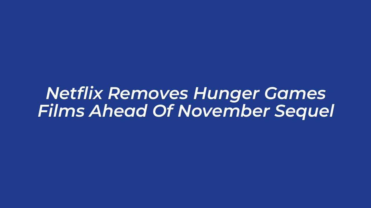 netflix removes hunger games films ahead of november sequel UdEG