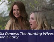 netflix renews the hunting wives for season 3 early yzOY