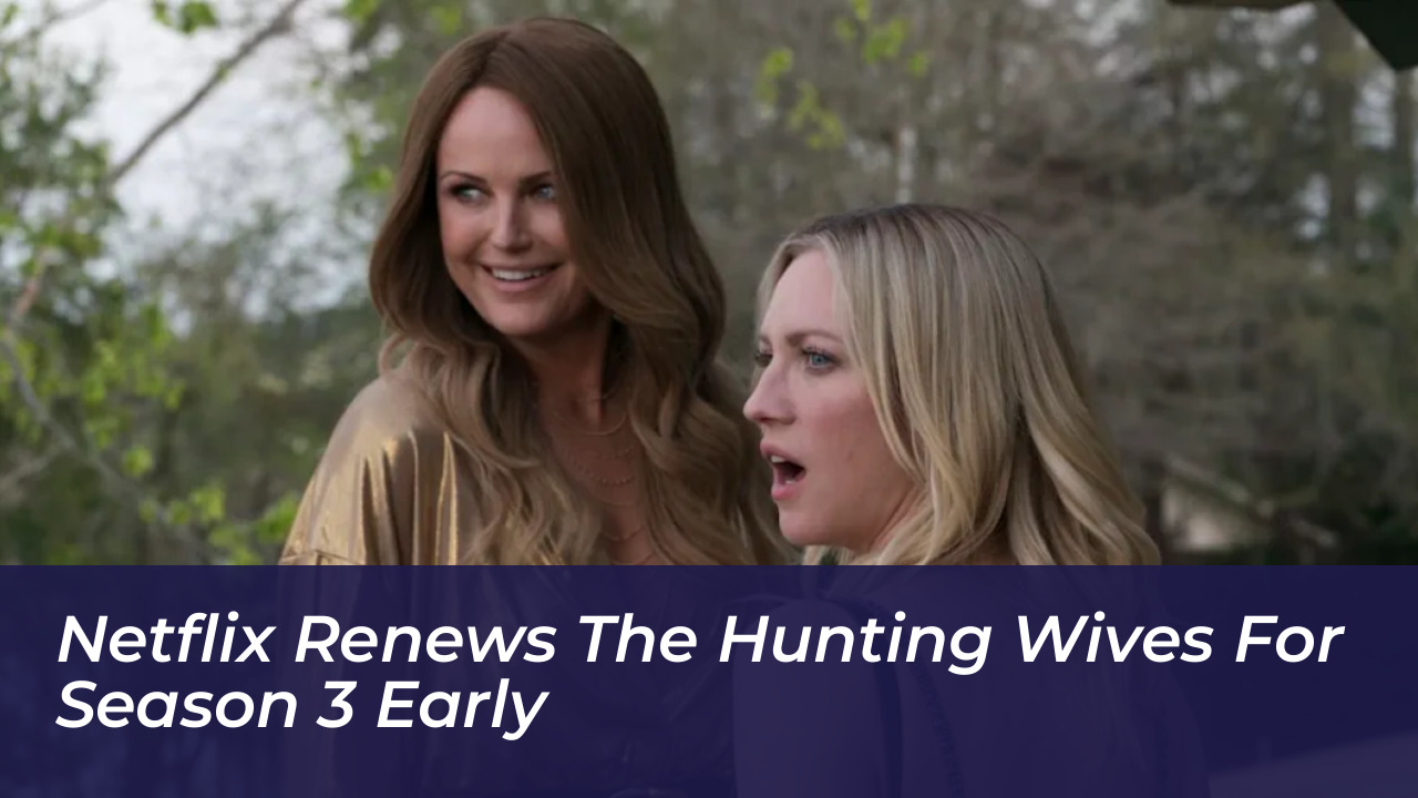 netflix renews the hunting wives for season 3 early yzOY