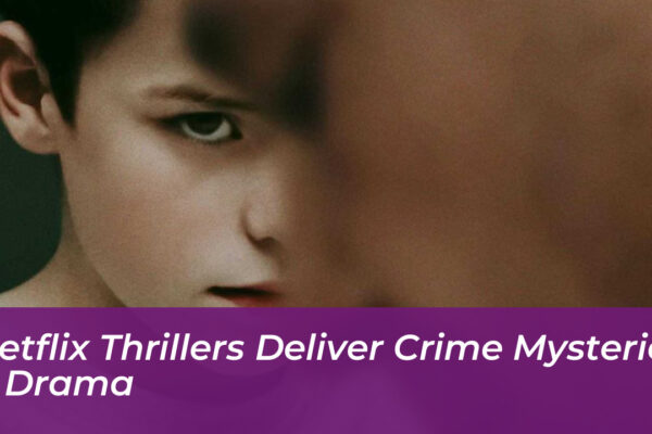 netflix thrillers deliver crime mysteries drama 46S1
