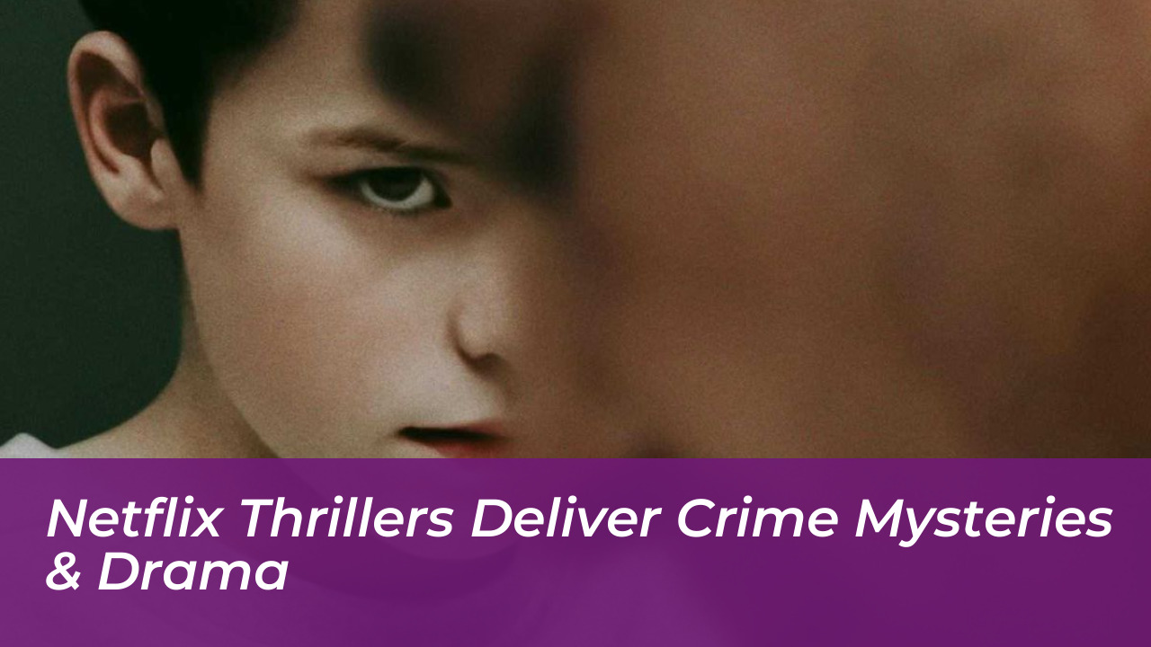 netflix thrillers deliver crime mysteries drama 46S1