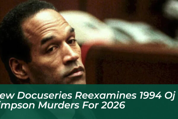 new docuseries reexamines 1994 oj simpson murders for 2026 Nmqn