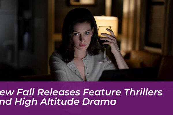 new fall releases feature thrillers and high altitude drama 7na1