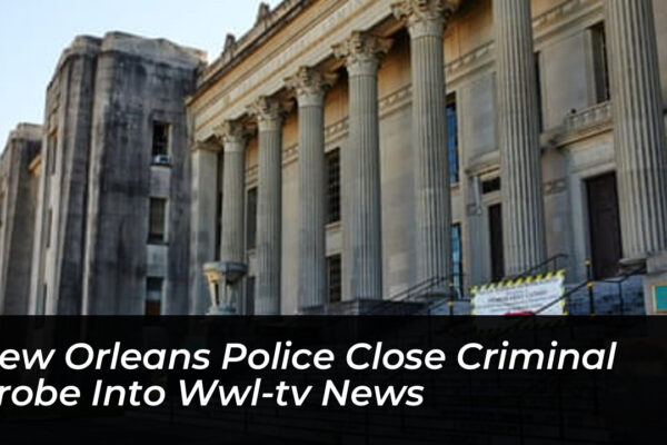 new orleans police close criminal probe into wwl tv news Cte2