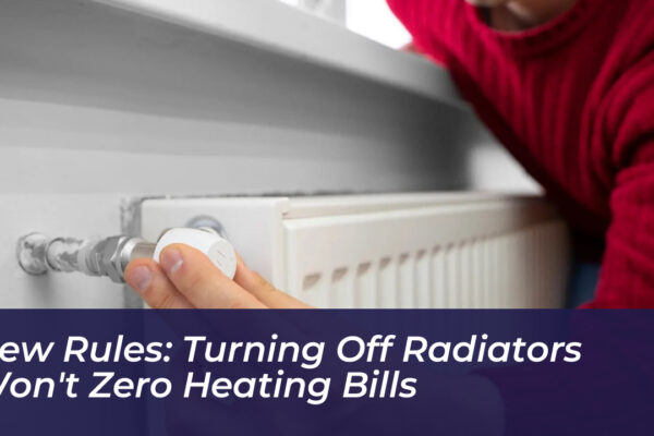 new rules turning off radiators wont zero heating bills MaPp