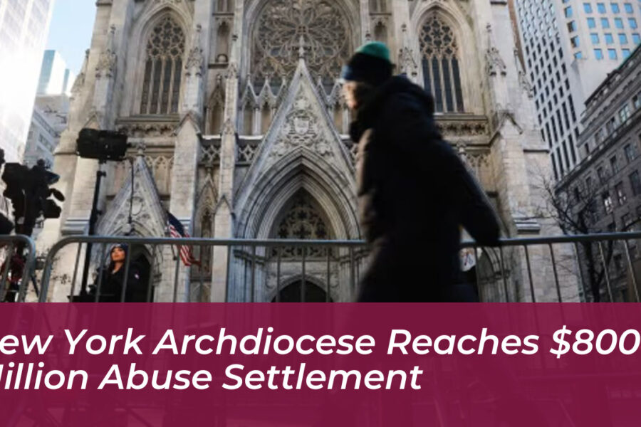 New York Archdiocese Reaches $800 Million Abuse Settlement