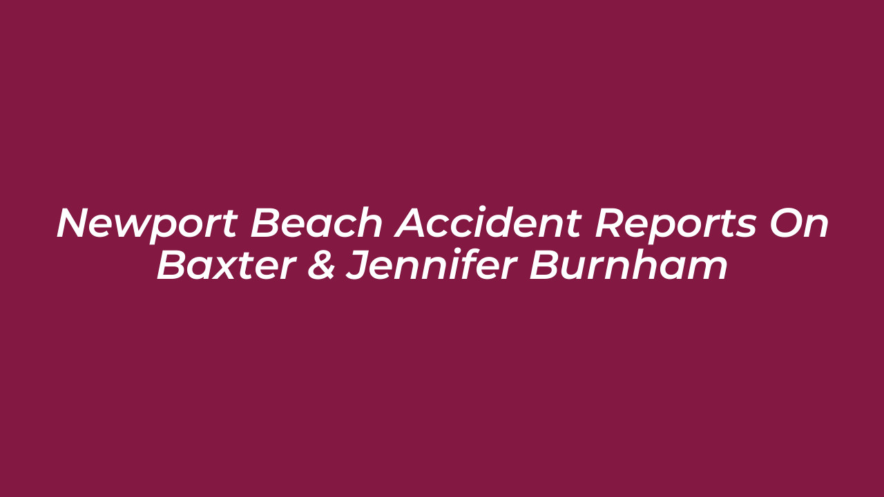 newport beach accident reports on baxter jennifer burnham L4JB