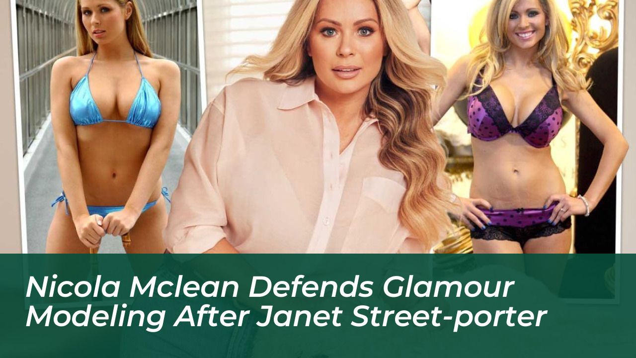 nicola mclean defends glamour modeling after janet street porter TBTC