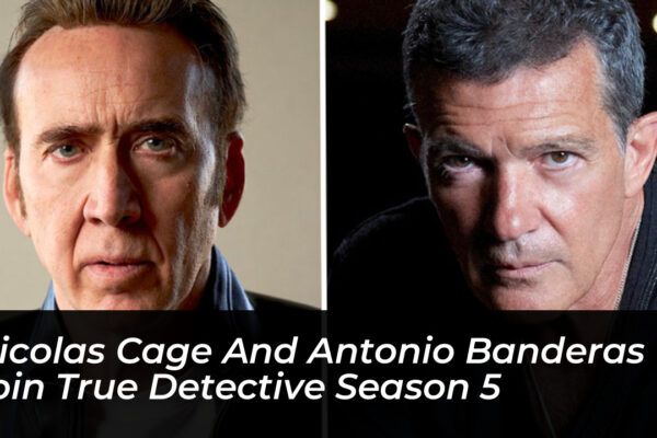 nicolas cage and antonio banderas join true detective season 5 4VLO