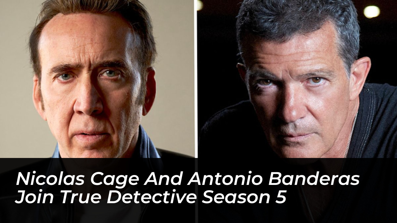 nicolas cage and antonio banderas join true detective season 5 4VLO