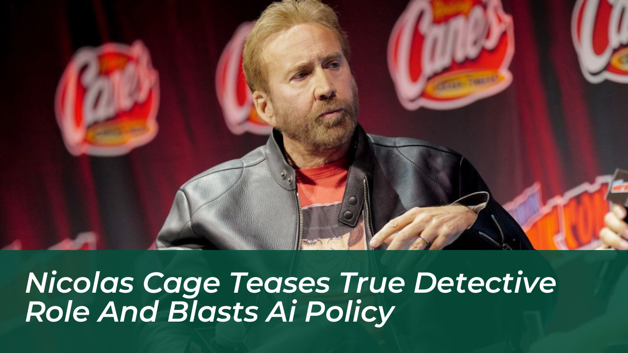 nicolas cage teases true detective role and blasts ai policy IQl6