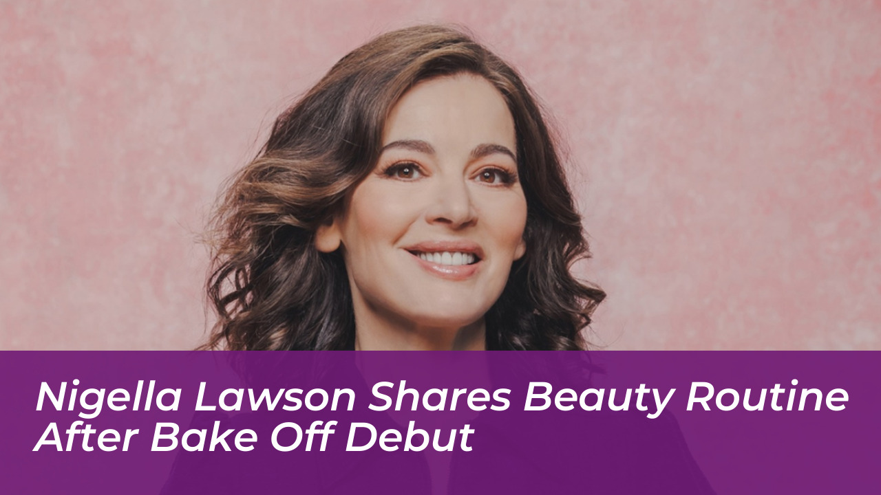 nigella lawson shares beauty routine after bake off debut XIWJ
