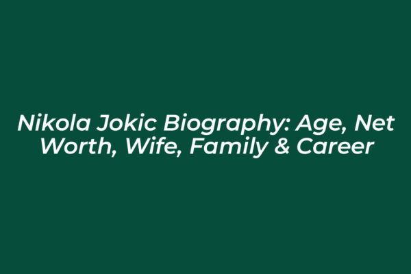 nikola jokic biography age net worth wife family career 4kFN