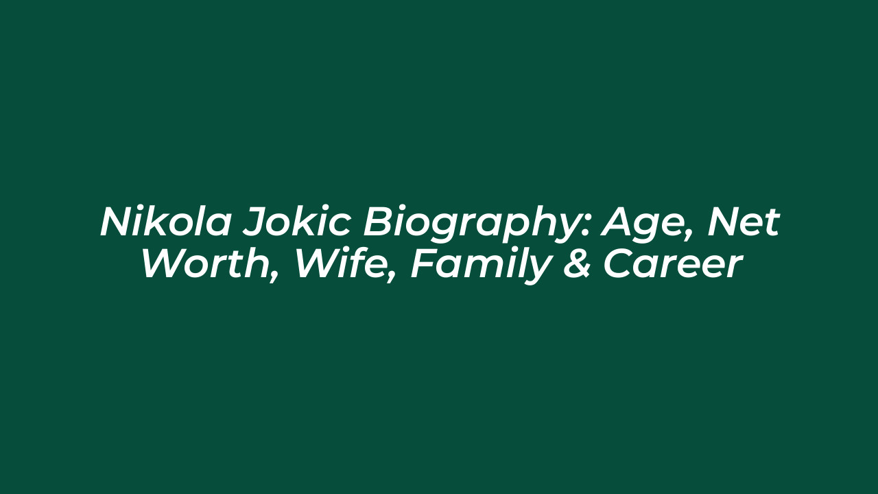 nikola jokic biography age net worth wife family career 4kFN