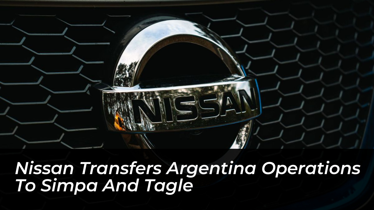 nissan transfers argentina operations to simpa and tagle y6zm