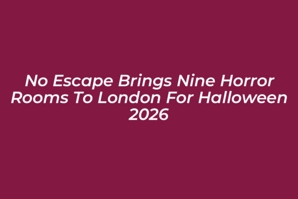 no escape brings nine horror rooms to london for halloween 2026 ENJj