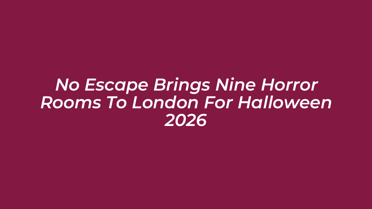 no escape brings nine horror rooms to london for halloween 2026 ENJj
