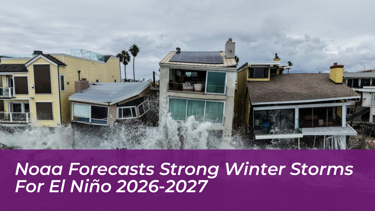 noaa forecasts strong winter storms for el nino 2026 2027