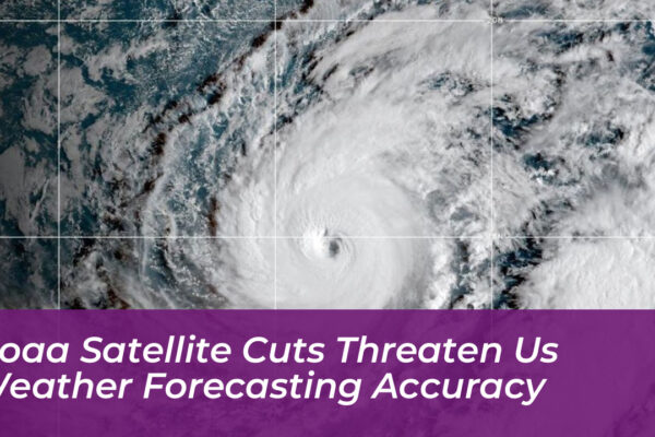 noaa satellite cuts threaten us weather forecasting accuracy lSpL