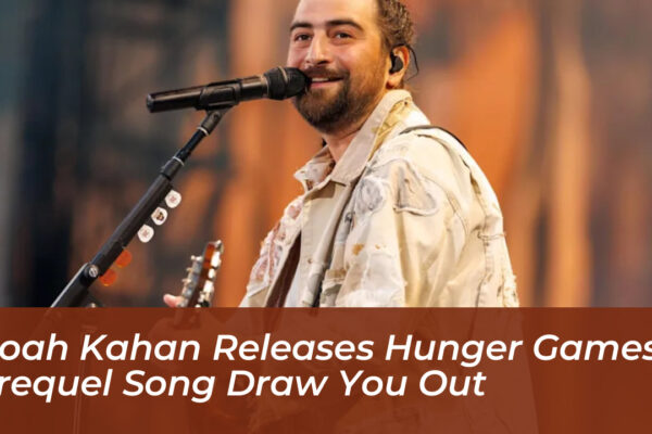 noah kahan releases hunger games prequel song draw you out QVZr
