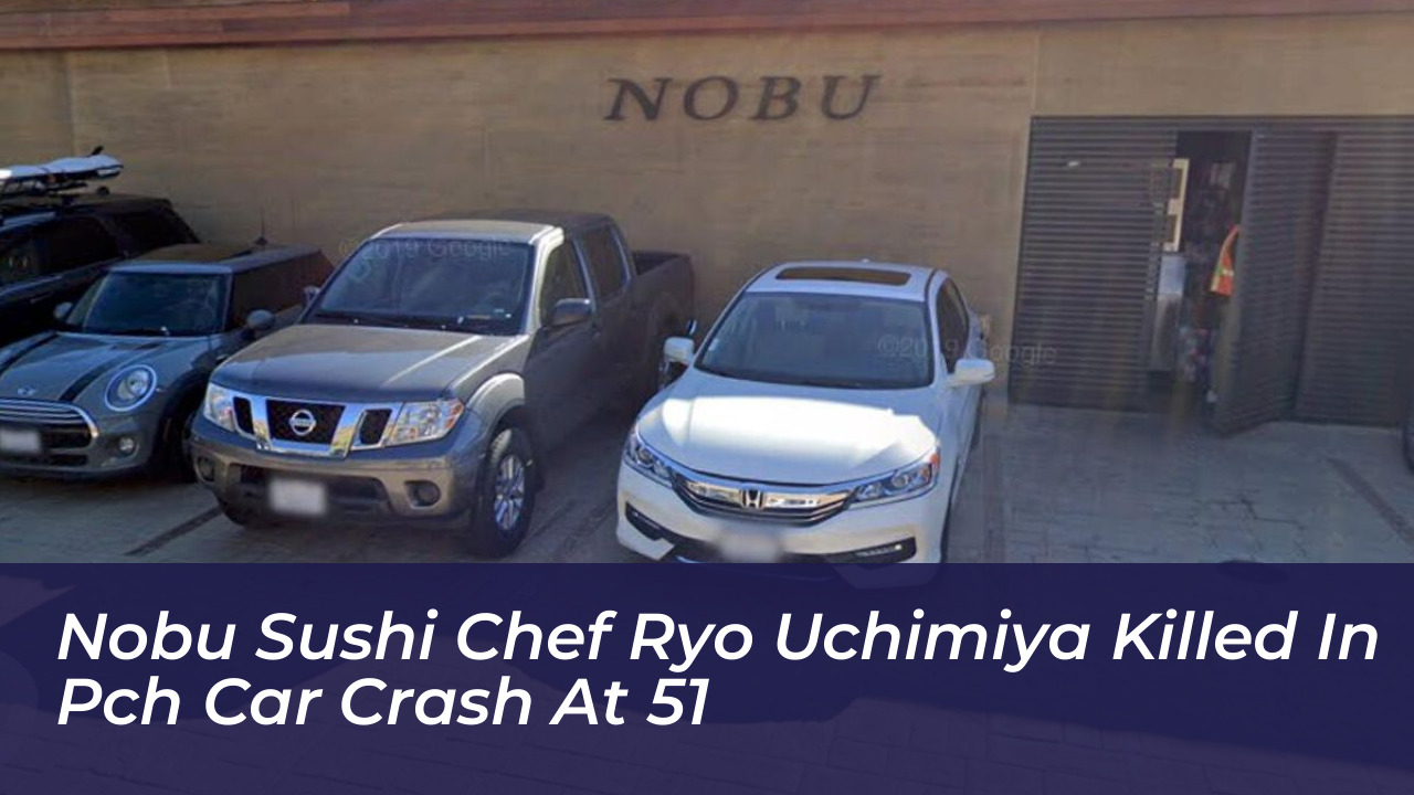 nobu sushi chef ryo uchimiya killed in pch car crash at 51 O1iw