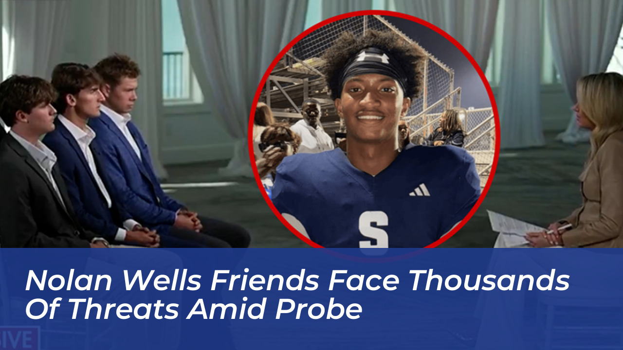 nolan wells friends face thousands of threats amid probe Tbfu