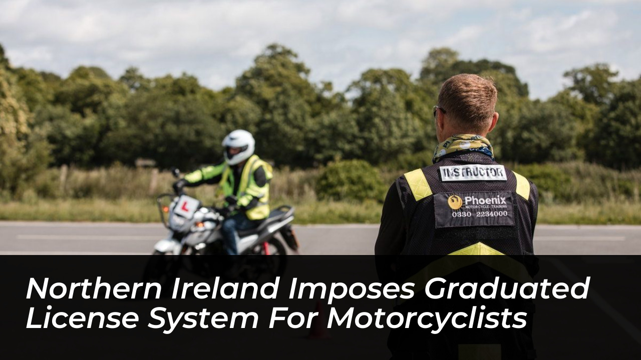 northern ireland imposes graduated license system for motorcyclists RK4N
