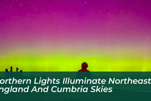 northern lights illuminate northeast england and cumbria skies nUTt