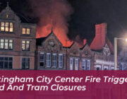 nottingham city center fire triggers road and tram closures ubj6
