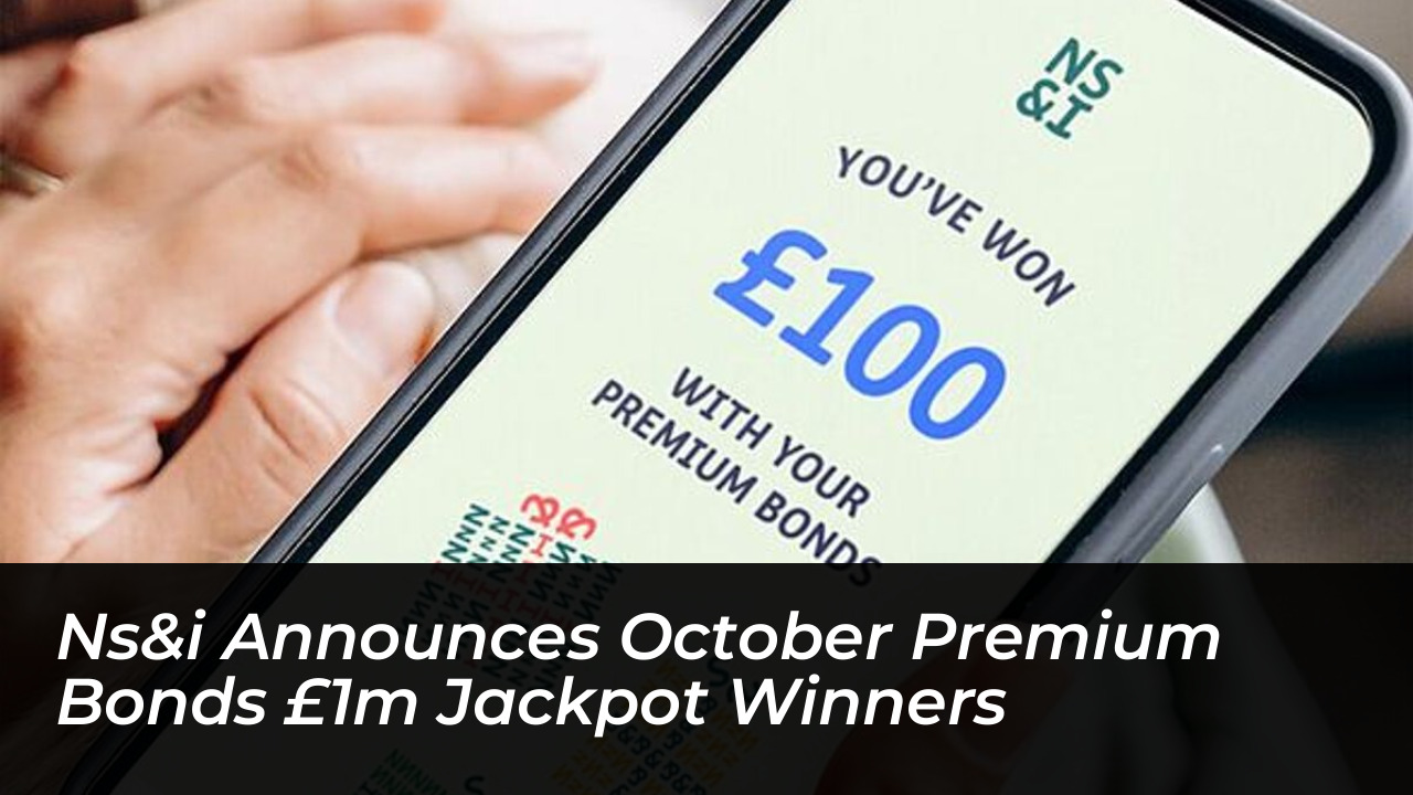 nsi announces october premium bonds 1m jackpot winners r5rp