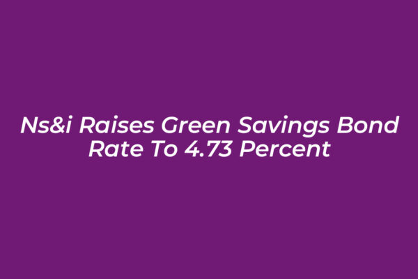 nsi raises green savings bond rate to 4 73 percent Qtk6