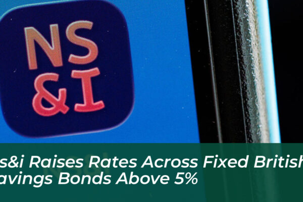 nsi raises rates across fixed british savings bonds above 5 l1q7