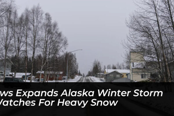 nws expands alaska winter storm watches for heavy snow cnKE