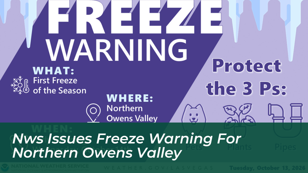 nws issues freeze warning for northern owens valley