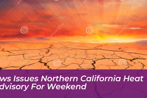 nws issues northern california heat advisory for weekend Pu3I