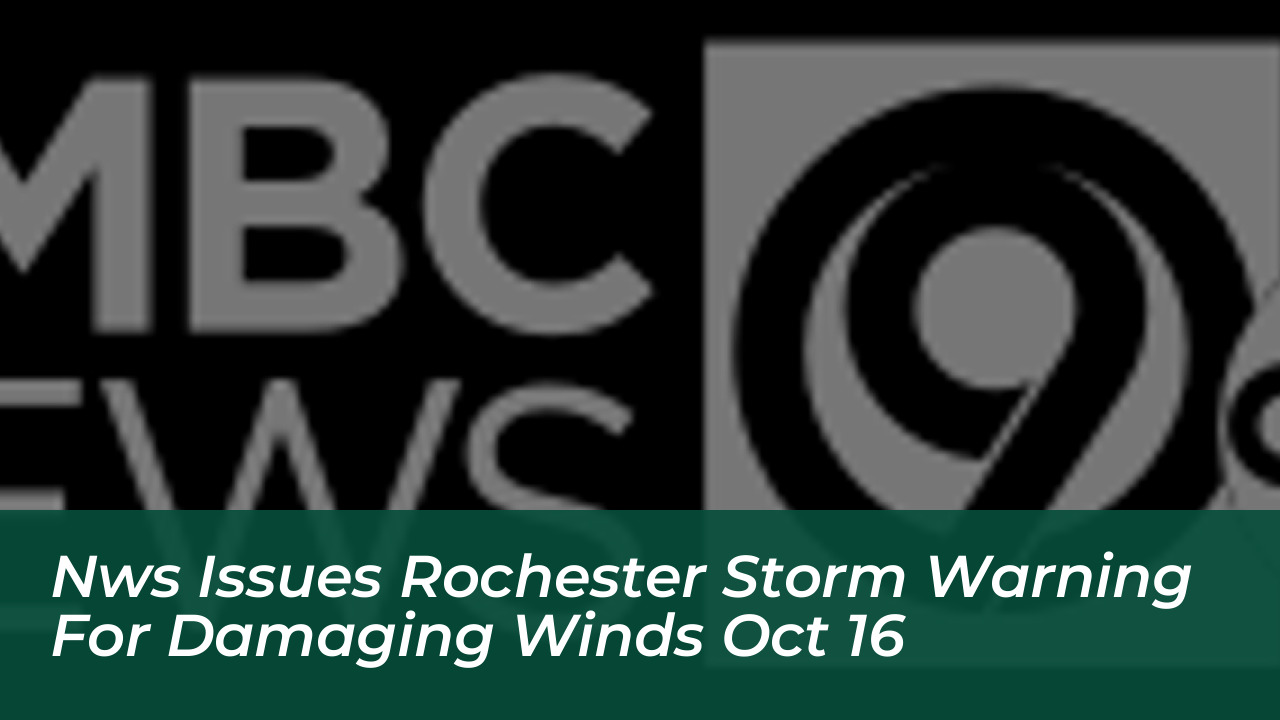 nws issues rochester storm warning for damaging winds oct 16 g00z