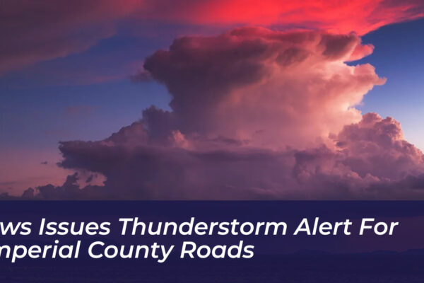 nws issues thunderstorm alert for imperial county roads We9Z