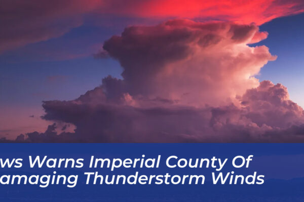 nws warns imperial county of damaging thunderstorm winds dLwk