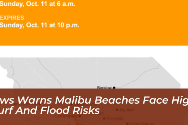 nws warns malibu beaches face high surf and flood risks Dh4s