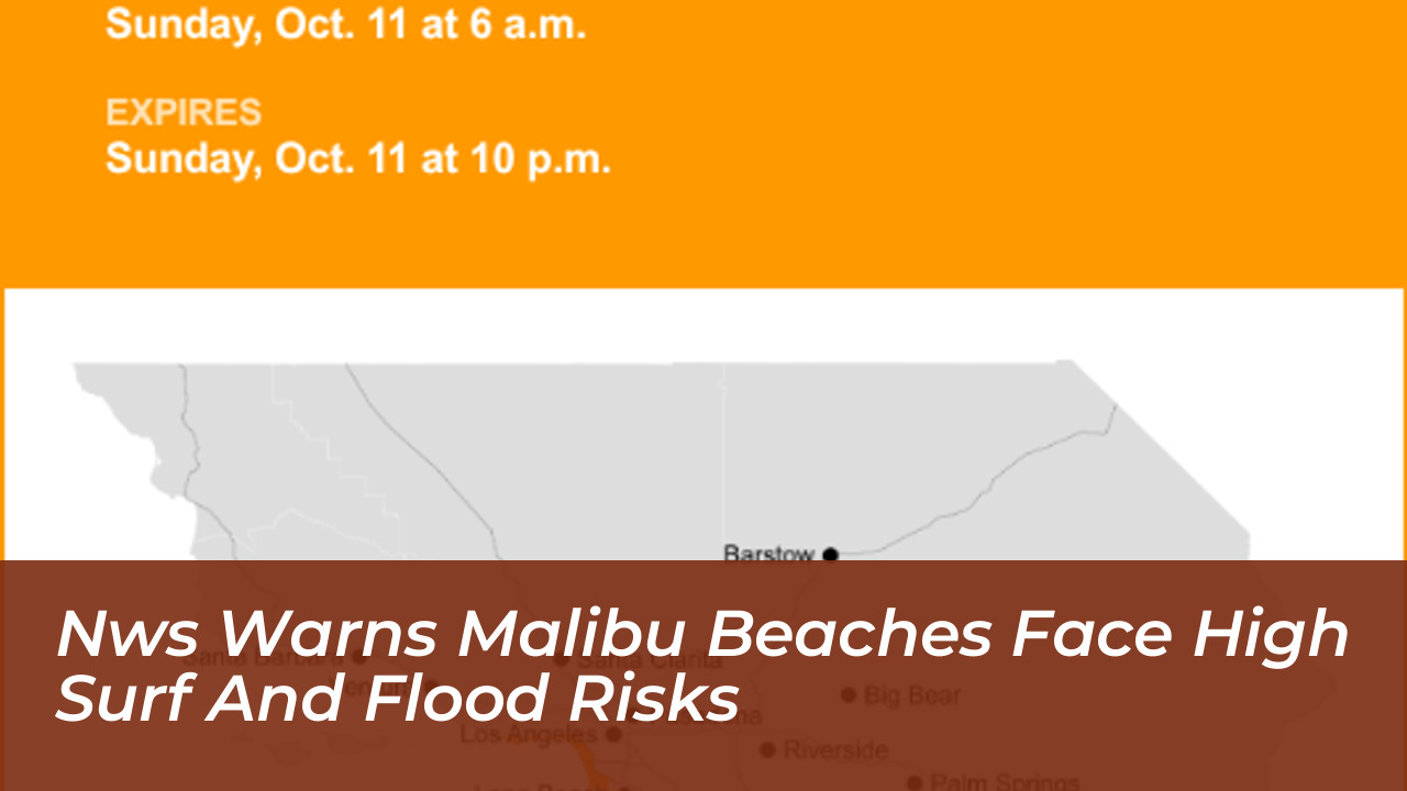 nws warns malibu beaches face high surf and flood risks Dh4s