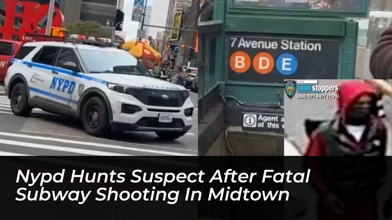 nypd hunts suspect after fatal subway shooting in midtown 3aHf