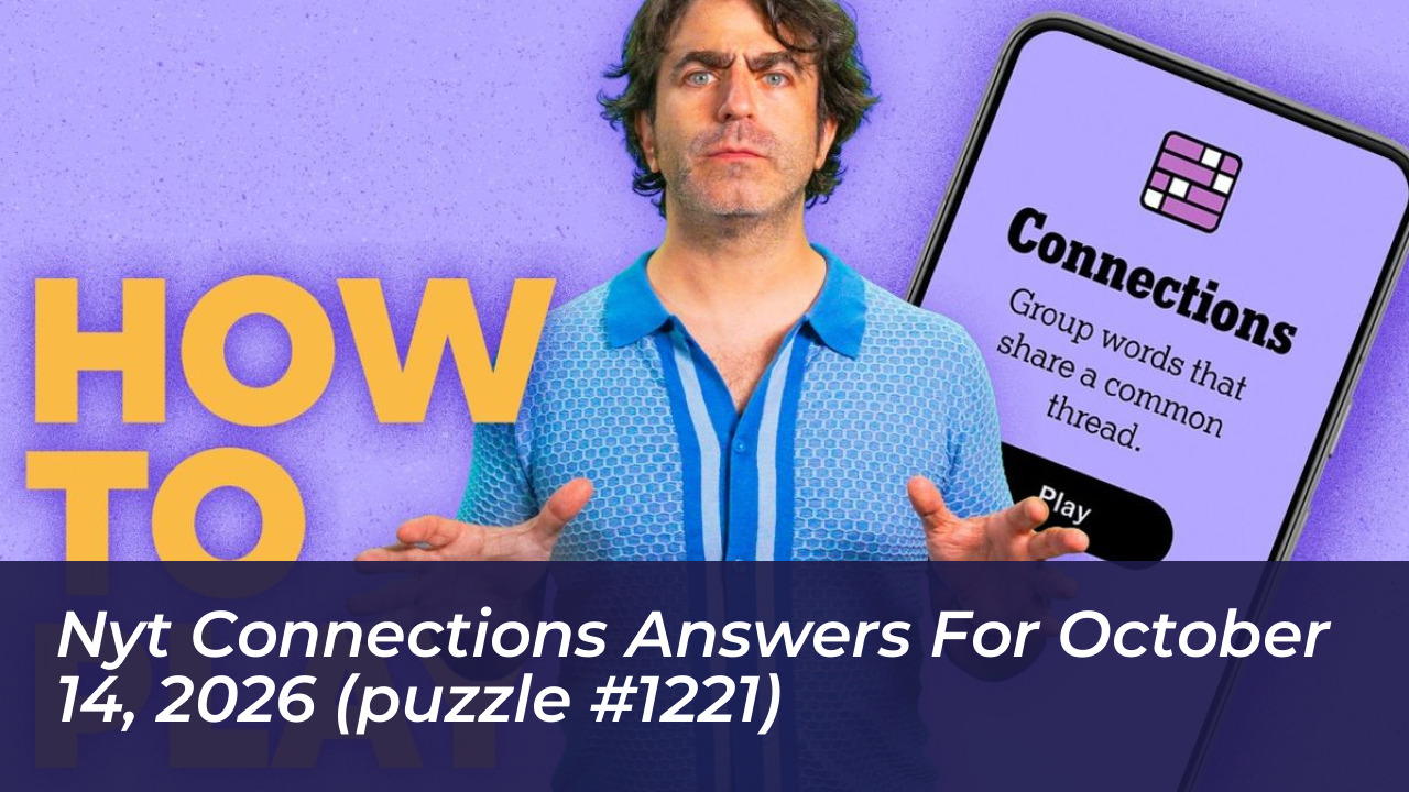nyt connections answers for october 14 2026 puzzle 1221 2wNZ